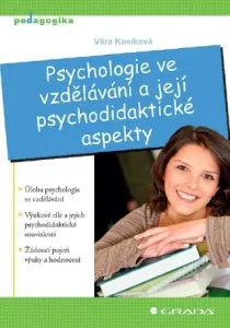 Psychologie ve vzdělávání a její psychodidaktické aspekty - Kosíková Věra - e-kniha