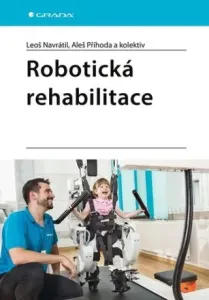 Robotická rehabilitace - Leoš Navrátil, Aleš Příhoda