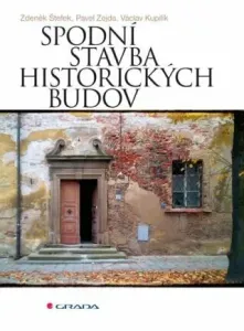 Spodní stavba historických budov - Václav Kupilík, Zdeněk Štefek, Pavel Zejda