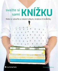 Svažte si sami knížku, album, diář, artbook... - Franziska Kühne