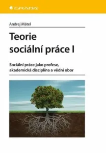 Teorie sociální práce I - Andrej Mátel