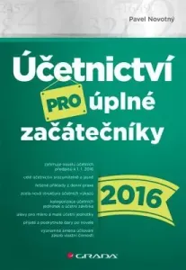 Účetnictví pro úplné začátečníky 2016 - Pavel Novotný - e-kniha