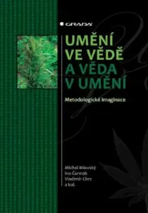 Umění ve vědě a věda v umění - Michal Miovský, Ivo Čermák, Vladimír Chrz - e-kniha
