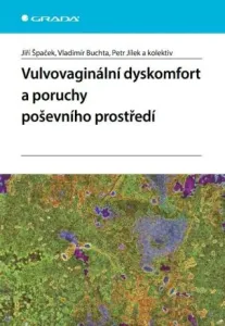 Vulvovaginální dyskomfort a poruchy poševního prostředí - Jiří Špaček, Petr Jílek, Vladimír Buchta - e-kniha