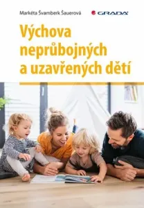Výchova neprůbojných a uzavřených dětí - Markéta Švamberk Šauerová - e-kniha