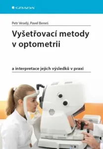 Vyšetřovací metody v optometrii - Petr Veselý, Pavel Beneš