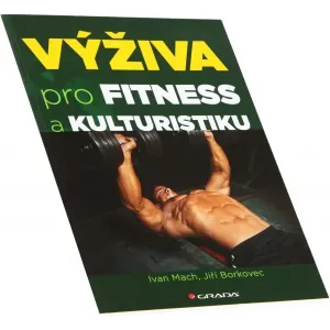 Nakladatelství Grada Výživa pro fitness a kulturistiku (Ivan Mach, Jiří Borkovec)