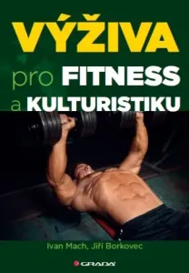 Výživa pro fitness a kulturistiku - Ivan Mach, Jiří Borkovec - e-kniha