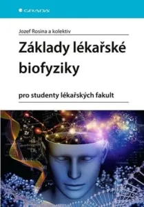 Základy lékařské biofyziky pro studenty lékařských fakult - Jozef Rosina
