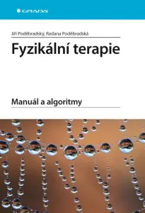 Fyzikální terapie - Manuál a algoritmy - Jiří Poděbradský, Radana Poděbradská