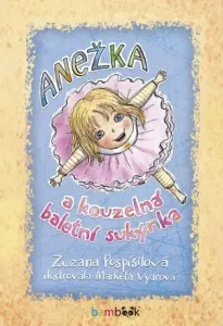 Anežka a kouzelná baletní sukýnka - Zuzana Pospíšilová, Markéta Vydrová