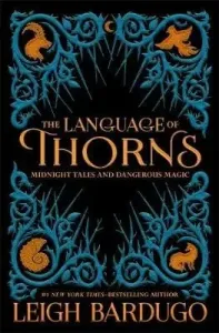 Language of Thorns - Midnight Tales and Dangerous Magic (Bardugo The Language of Thorns Leigh)(Pevná vazba)