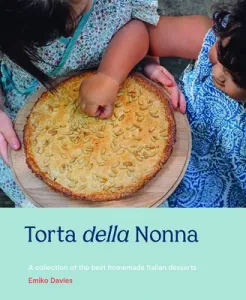 Torta Della Nonna: A Collection of the Best Homemade Italian Sweets (Davies Emiko)(Pevná vazba)