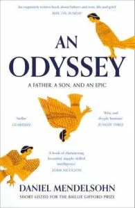 Odyssey: A Father, A Son and an Epic - Shortlisted for the Baillie Gifford Prize 2017 (Mendelsohn Daniel)(Paperback / softback)