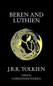 Beren and Luthien - J. R. R. Tolkien, Christopher Tolkien