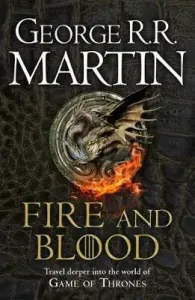 Fire and Blood - 300 Years Before a Game of Thrones (A Targaryen History) (Martin George R.R.)(Paperback / softback)