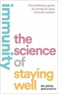 Immunity - The Science of Staying Well (Macciochi Dr Jenna)(Paperback / softback)