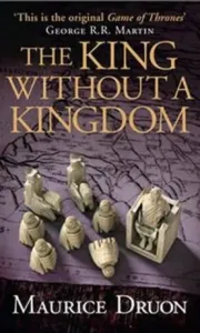 King Without a Kingdom (Druon Maurice)(Paperback / softback)