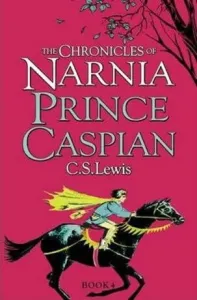 The Chronicles of Narnia: Prince Caspian - C.S. Lewis