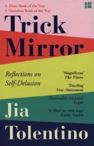 Trick Mirror - Reflections on Self-Delusion (Tolentino Jia)(Paperback / softback)