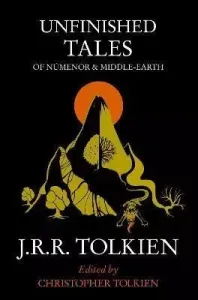 Unfinished Tales - Of Numenor and Middle-Earth (Tolkien J. R. R.)(Paperback / softback)