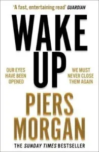 Wake Up: Why the World Has Gone Nuts (Morgan Piers)(Paperback)