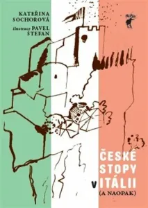 Itálie - České stopy v Itálii ( a naopak) - Pavel Štefan, Kateřina Sochorová