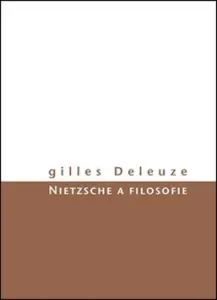 Nietzsche a filosofie - Gilles Deleuze