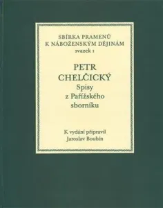 Spisy z Pařížského sborníku - Petr Chelčický, Jaroslav Boubín