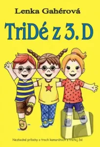 Tridé z 3.D: Nezbedné príbehy o troch kamarátoch z tretej Dé