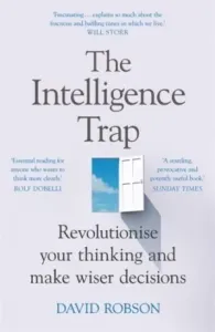 Intelligence Trap - Revolutionise your Thinking and Make Wiser Decisions (Robson David)(Paperback / softback)