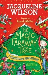 The Magic Faraway Tree: A Christmas Adventure - Jacqueline Wilsonová, Mark Beech