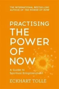 Practising The Power Of Now - Meditations, Exercises and Core Teachings from The Power of Now (Tolle Eckhart)(Paperback / softback)