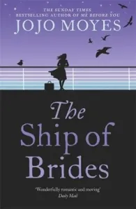 Ship of Brides - 'Brimming over with friendship, sadness, humour and romance, as well as several unexpected plot twists' - Daily Mail (Moyes Jojo)(Paperback / softback)