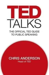 TED Talks - The official TED guide to public speaking: Tips and tricks for giving unforgettable speeches and presentations (Anderson Chris)(Paperback / softback)