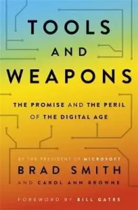 Tools and Weapons : The first book by Microsoft CLO Brad Smith, exploring the biggest questions facing humanity about tech - Brad Smith, Carol Ann Bro