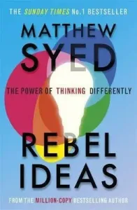 Rebel Ideas - The Power of Thinking Differently (Syed Matthew)(Paperback / softback)