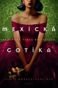 Mexická gotika - Silvia Moreno-Garciová #2983734