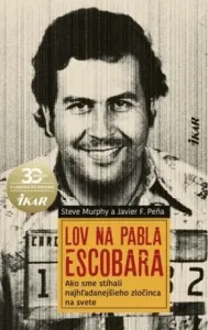 Lov na Pabla Escobara - Steve Murphy, Javier F. Pena