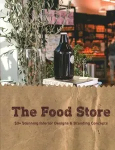 Food Store: 50+ Stunning Interior Designs & Branding Concepts (Bellisario Paolo Emilio)(Paperback / softback)