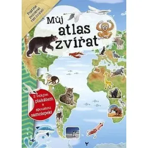 Můj atlas zvířat: s velkým plakátem a spoustou samolepek