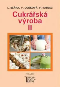Cukrářská výroba II - František Kadlec, Ludvík Bláha, Věra Conková