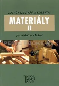 Materiály II - Pro učební obor Truhlář - Zdeněk Muzikář