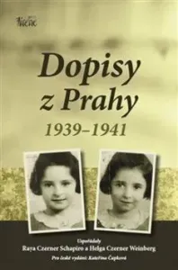 Dopisy z Prahy 1939-1941 - Kateřina Čapková, Raya Czerner Schapiro, Helga Czerner Weinberg