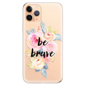 Odolné silikonové pouzdro iSaprio - Be Brave - iPhone 11 Pro