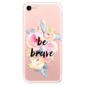 Odolné silikonové pouzdro iSaprio - Be Brave - iPhone 7