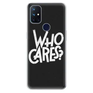 Odolné silikonové pouzdro iSaprio - Who Cares - OnePlus Nord N10 5G