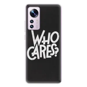 Odolné silikonové pouzdro iSaprio - Who Cares - Xiaomi 12 / 12X