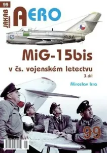 AERO 99 MiG-15bis v čs. vojenském letectvu 3. díl - Miroslav Irra