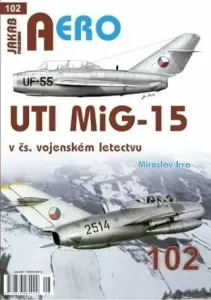 AERO 102 UTI MiG-15 v čs. vojenském letectvu - Miroslav Irra